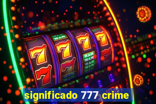 significado 777 crime